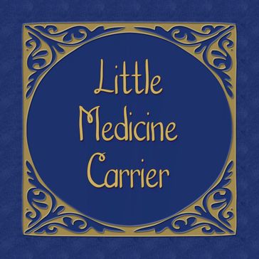 Little Medicine Carrier, The - Unkown