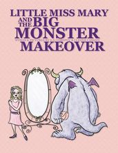 Little Miss Mary and The Big Monster Makeover