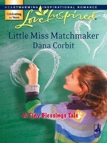 Little Miss Matchmaker (Mills & Boon Love Inspired) (A Tiny Blessings Tale, Book 5) - Dana Corbit