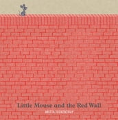 Little Mouse and the Red Wall