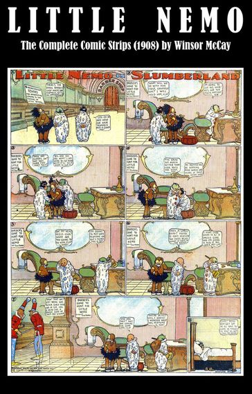 Little Nemo - The Complete Comic Strips (1908) by Winsor McCay (Platinum Age Vintage Comics) - Winsor Mccay