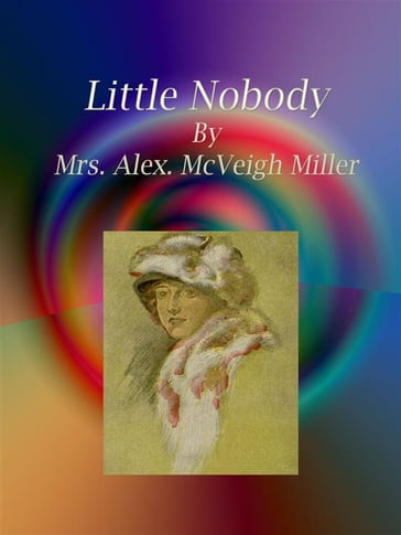 Little Nobody - Mrs. Alex. McVeigh Miller