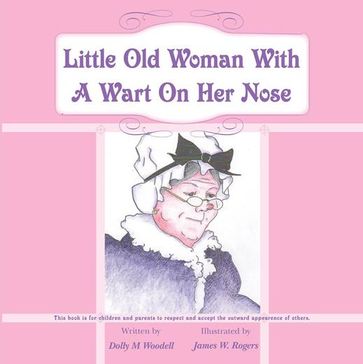 Little Old Woman with a Wart on Her Nose - Dolly M Woodell