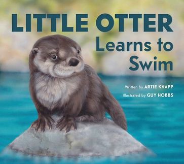 Little Otter Learns to Swim - Artie Knapp - Guy Hobbs