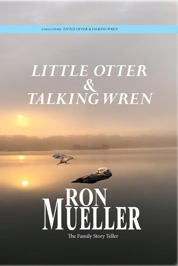 Little Otter and Talking Wren - Ron Mueller