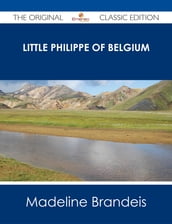 Little Philippe of Belgium - The Original Classic Edition