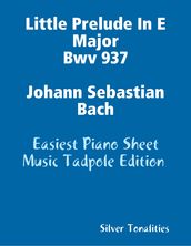 Little Prelude In E Major Bwv 937 Johann Sebastian Bach - Easiest Piano Sheet Music Tadpole Edition