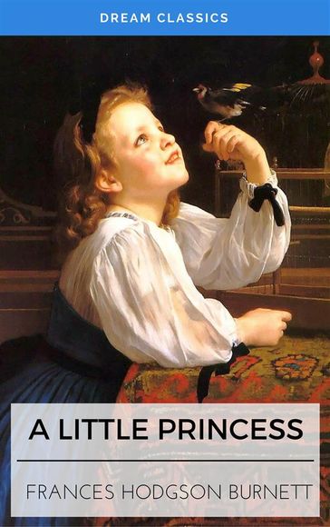 A Little Princess (Dream Classics) - Dream Classics - Frances Hodgson Burnett