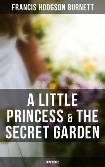 A Little Princess & The Secret Garden (Unabridged) - Francis Hodgson Burnett