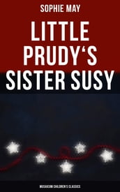 Little Prudy s Sister Susy (Musaicum Children s Classics)