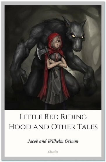 Little Red Riding Hood and Other Tales - Jacob and Wilhelm Grimm