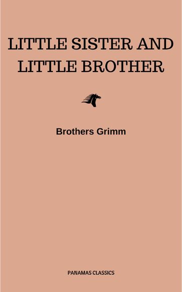 Little Sister and Little Brother and Other Tales (Illustrated) - Brothers Grimm