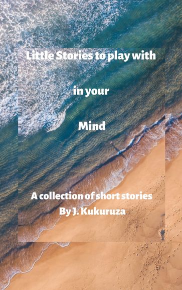 Little Stories to Play With in Your Mind - Judy Kukuruza