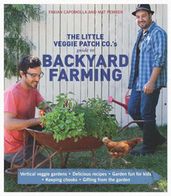 Little Veggie Patch Co s Guide to Backyard Farming