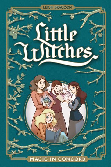 Little Witches: Magic in Concord - Leigh Dragoon - Hassan Otsmane-Elhaou