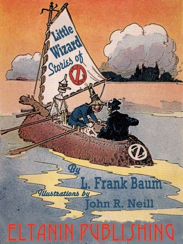 Little Wizard Stories of Oz - Eltanin Publishing - John R. Neill - Lyman Frank Baum