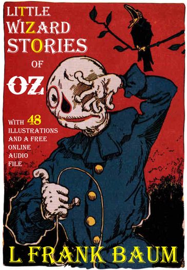 Little Wizard Stories of Oz: With 48 Illustrations and a Free Online Audio File. - Lyman Frank Baum