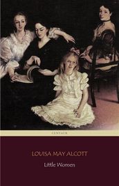Little Women (Centaur Classics) [The 100 greatest novels of all time - #82]