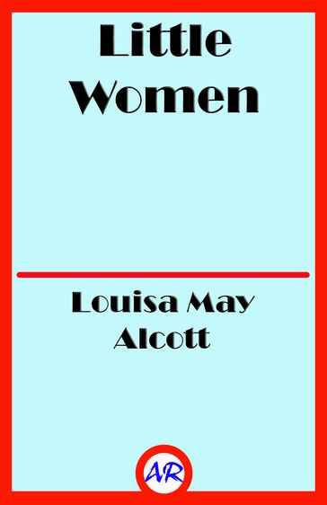 Little Women (Illustrated) - Louisa May Alcott