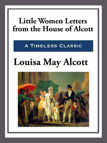 Little Women Letters from the House of Alcott - Louisa May Alcott