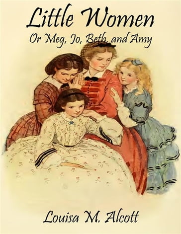 Little Women: Or Meg, Jo, Beth, and Amy (Noslen Classics) - Louisa M. Alcott