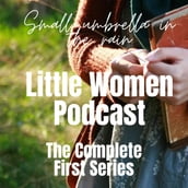 Little Women Podcast The First Season