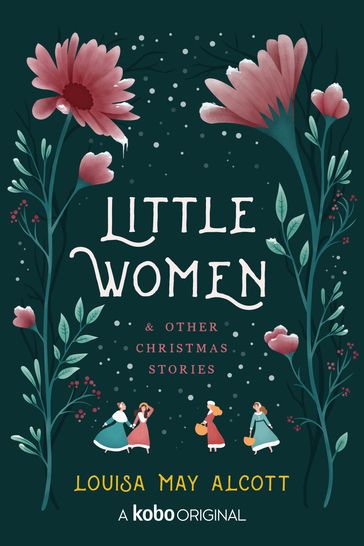 Little Women and Other Christmas Stories - Louisa May Alcott