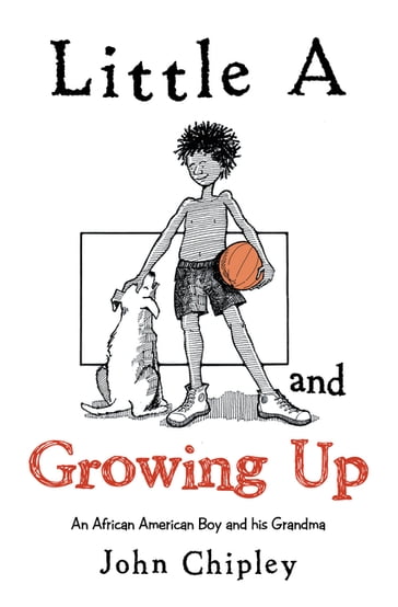 Little a and Growing Up - John Chipley