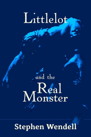 Littlelot and the Real Monster - Stephen Wendell