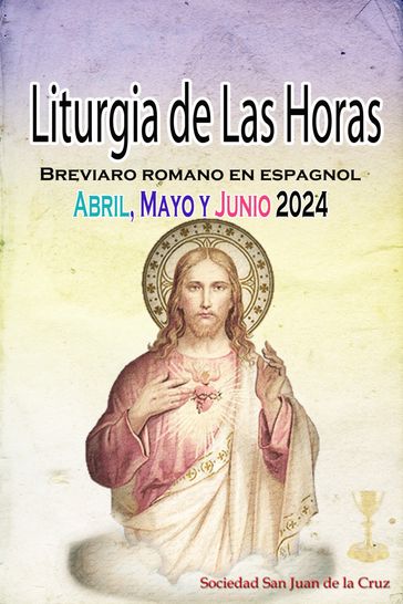Liturgia de las Horas Breviario romano en español, en orden, todos los días de abril, mayo y junio de 2024 - Società di San Giovanni della Croce