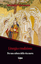 Liturgia e tradizione. Per una cultura della vita nuova