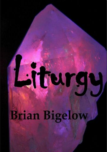 Liturgy - Brian Bigelow