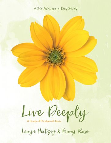 Live Deeply - Lenya Heitzig - Penny Rose