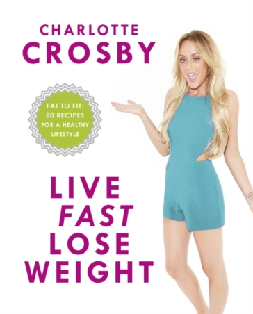 Live Fast, Lose Weight - Charlotte Crosby