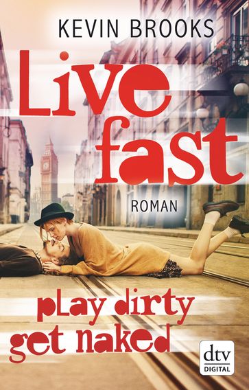 Live Fast, Play Dirty, Get Naked - Kevin Brooks