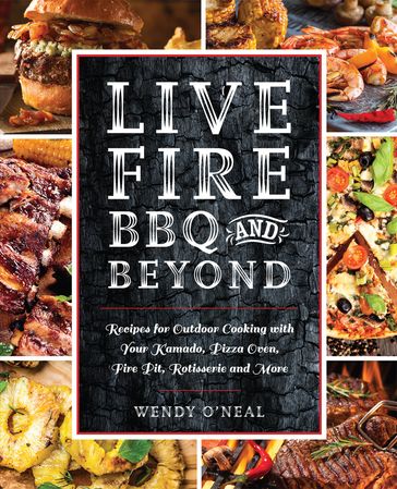 Live Fire BBQ and Beyond - Wendy O