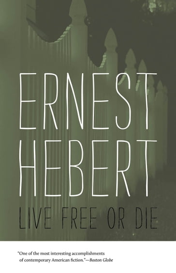 Live Free or Die - Ernest Hebert