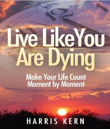 Live Like You Are Dying - Harris Kern