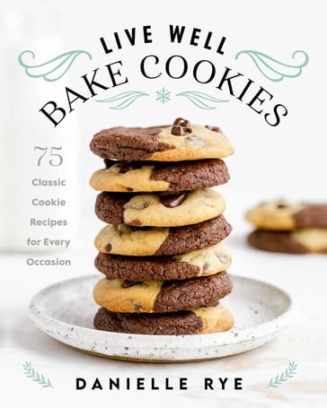 Live Well Bake Cookies - Danielle Rye