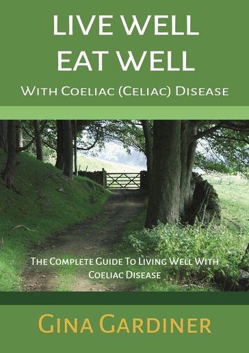 Live Well Eat Well With Coeliac (Celiac) Disease - Gina Gardiner