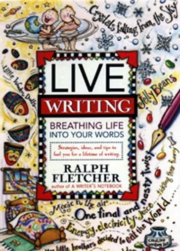 Live Writing - Ralph Fletcher