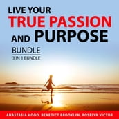 Live Your True Passion and Purpose Bundle, 3 in 1 Bundle