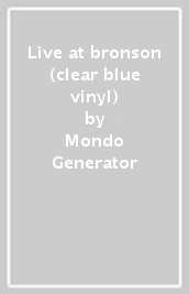 Live at bronson (clear blue vinyl)