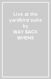 Live at the yardbird suite