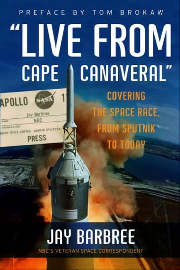 "Live from Cape Canaveral" - Jay Barbree - Tom Brokaw