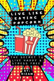 Live like eating popcorn