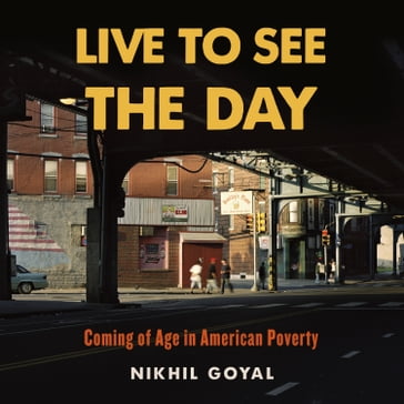 Live to See the Day - Nikhil Goyal