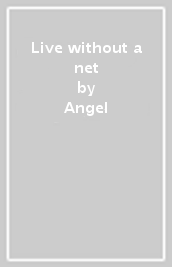 Live without a net