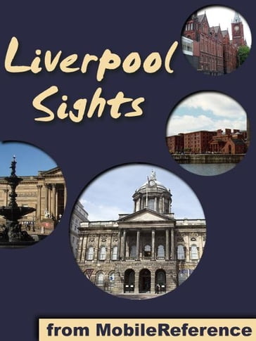 Liverpool Sights: a travel guide to the top 25 attractions in Liverpool, England, UK. (Mobi Sights) - MobileReference