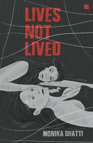 Lives Not Lived - Monika Bhatti